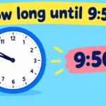 How Long Until 9:50? Countdown to 9:50 AM & PM