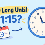 How Long Until 11:15? Countdown Timer & Exact Time Remaining