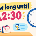 How Long Until 12:30? Calculate the Exact Time Remaining