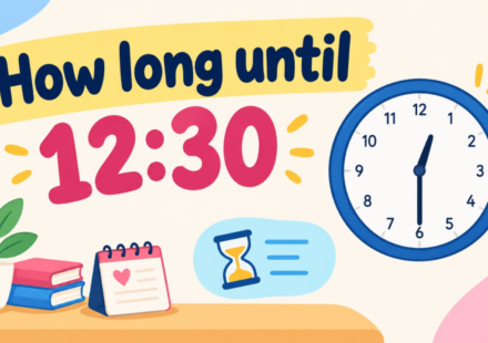 How Long Until 12:30? Calculate the Exact Time Remaining