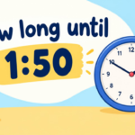 How Long Until 1:50? Calculate the Exact Time Remaining (2026)