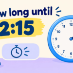 How Long Until 2:15? Simple Time Calculation Guide