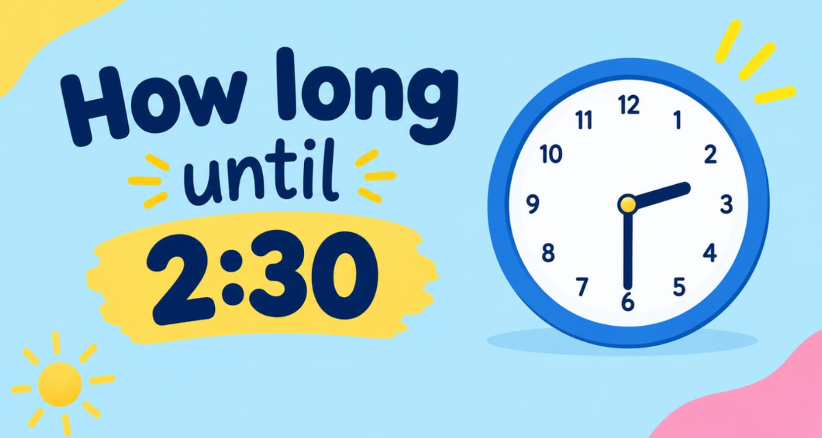 How Long Until 2:30? Calculate the Exact Time Remaining (2026)