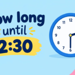 How Long Until 2:30? Calculate the Exact Time Remaining (2026)