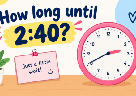How Long Until 2:40? Countdown Timer & Exact Time Remaining
