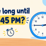 How Long Until 2:45 PM? Calculate the Exact Time Remaining Today