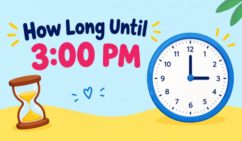How Long Until 3:00 PM? Calculate the Exact Time Remaining Today