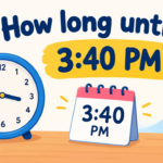 How Long Until 3:40 PM? Time Countdown & Timer