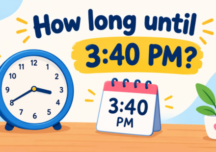 How Long Until 3:40 PM? Time Countdown & Timer