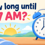 How Long Until 7 AM? Calculate the Exact Time Remaining (2026)