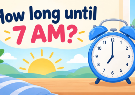 How Long Until 7 AM? Calculate the Exact Time Remaining (2026)