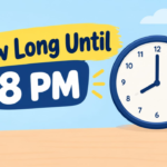 How Long Until 8 PM? Calculate the Exact Time Remaining (2026)